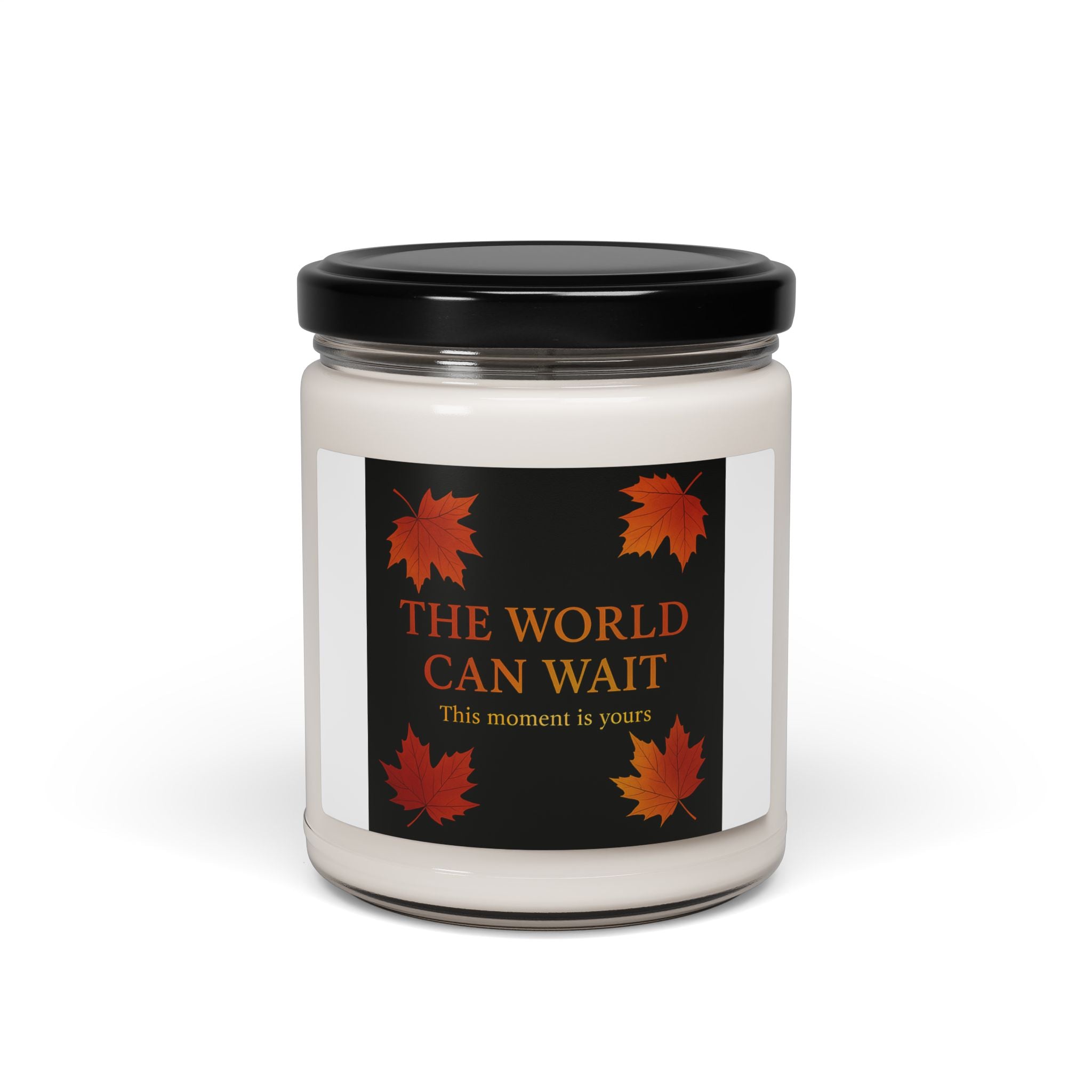 The World Can Wait. This moment is yours. Fall Candle | Inspirational Fall Candle | Self Care Gift | Soy Wax Candle | Stress Relief I Candle for Women