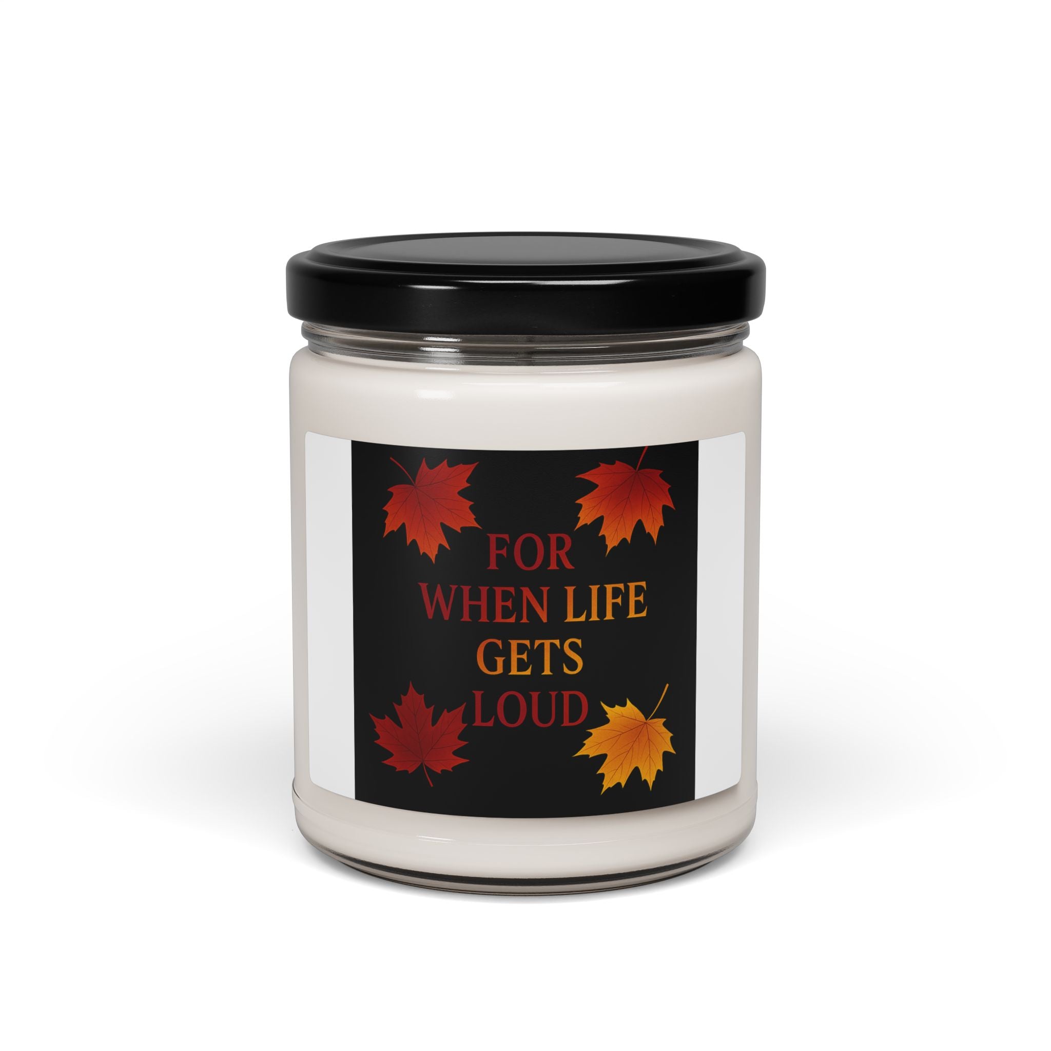 For When Life Gets Loud Fall Candle | Inspirational Fall Candle | Self Care Gift | Soy Wax Candle | Stress Relief I Candle for Women