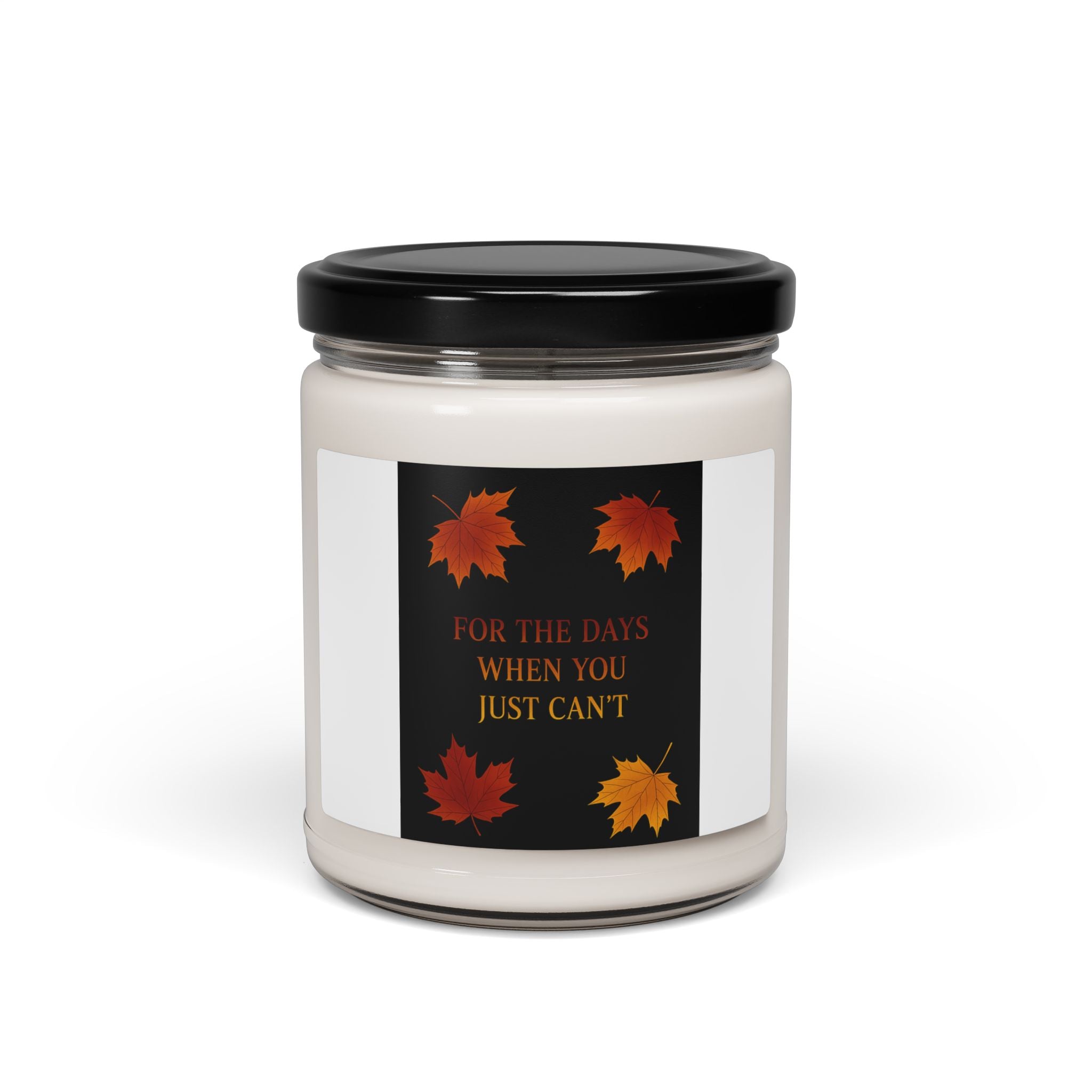 For The Days When You Just Can't Fall Candle | Inspirational Fall Candle | Self Care Gift | Soy Wax Candle | Stress Relief I Candle for Women