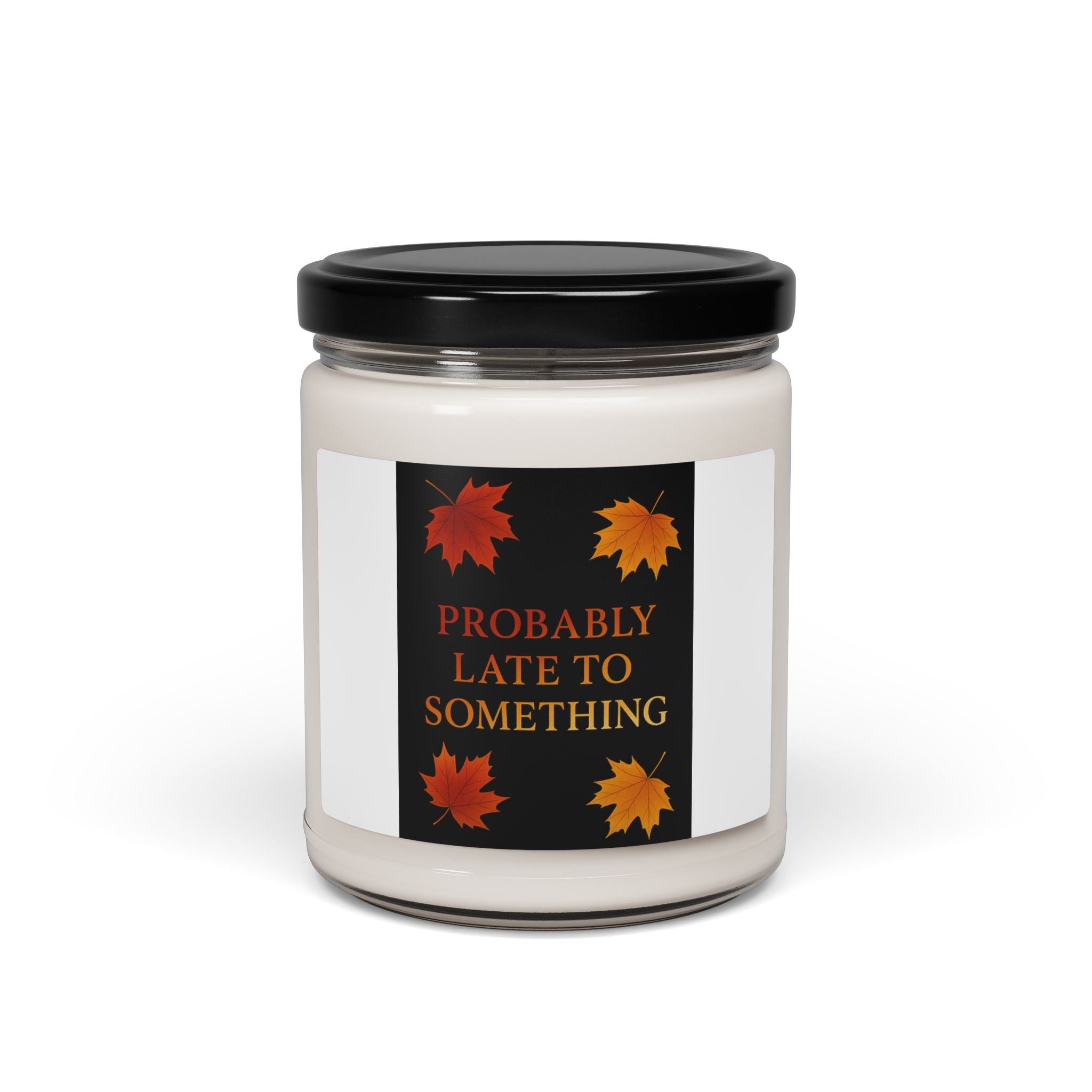 Probably Late To Something Fall Candle | Inspirational Fall Candle | Self Care Gift | Soy Wax Candle | Stress Relief I Candle for Women